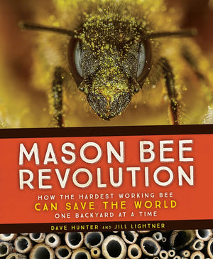 Mason Bee Revolution: How the Hardest Working Bee Can Save the World  One Backyard at a Time,Used
