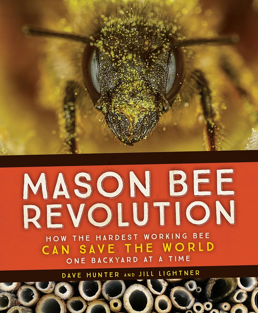 Mason Bee Revolution: How the Hardest Working Bee Can Save the World  One Backyard at a Time,Used