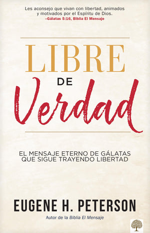 Libre De Verdad: El Mensaje Eterno De Glatas Que Sigue Trayendo Libertad (Spanish Edition)