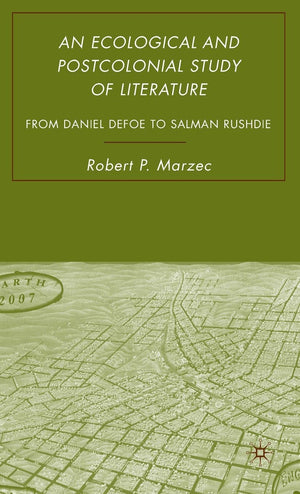 An Ecological and Postcolonial Study of Literature: From Daniel Defoe to Salman Rushdie,Used