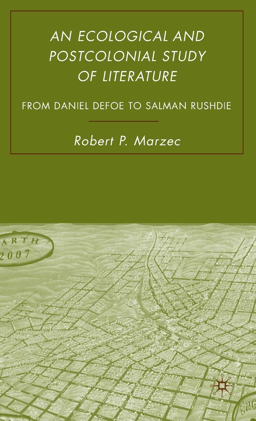 An Ecological and Postcolonial Study of Literature: From Daniel Defoe to Salman Rushdie,Used