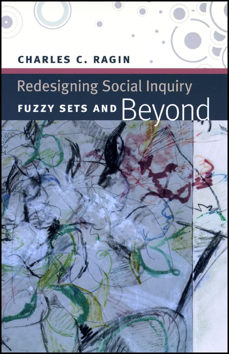 Redesigning Social Inquiry: Fuzzy Sets And Beyond,New