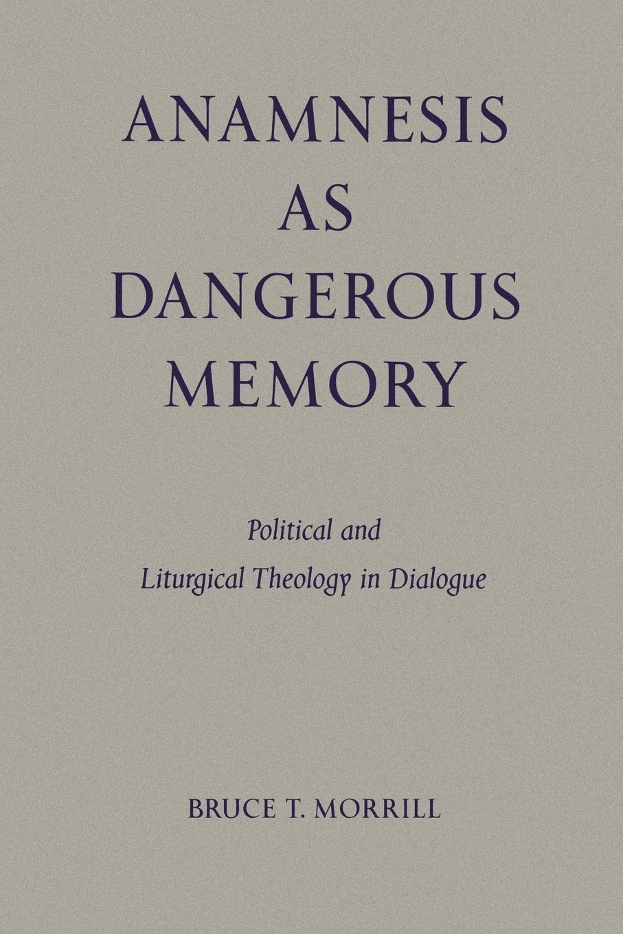Anamnesis As Dangerous Memory: Political And Liturgical Theology In Dialogue (Pueblo Books),Used