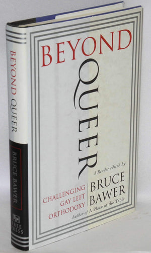 Beyond Queer: Challenging Gay Left Orthodoxy