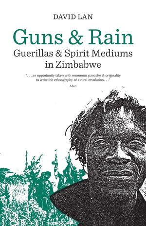 Guns And Rain: Guerrillas & Spirit Mediums In Zimbabwe
