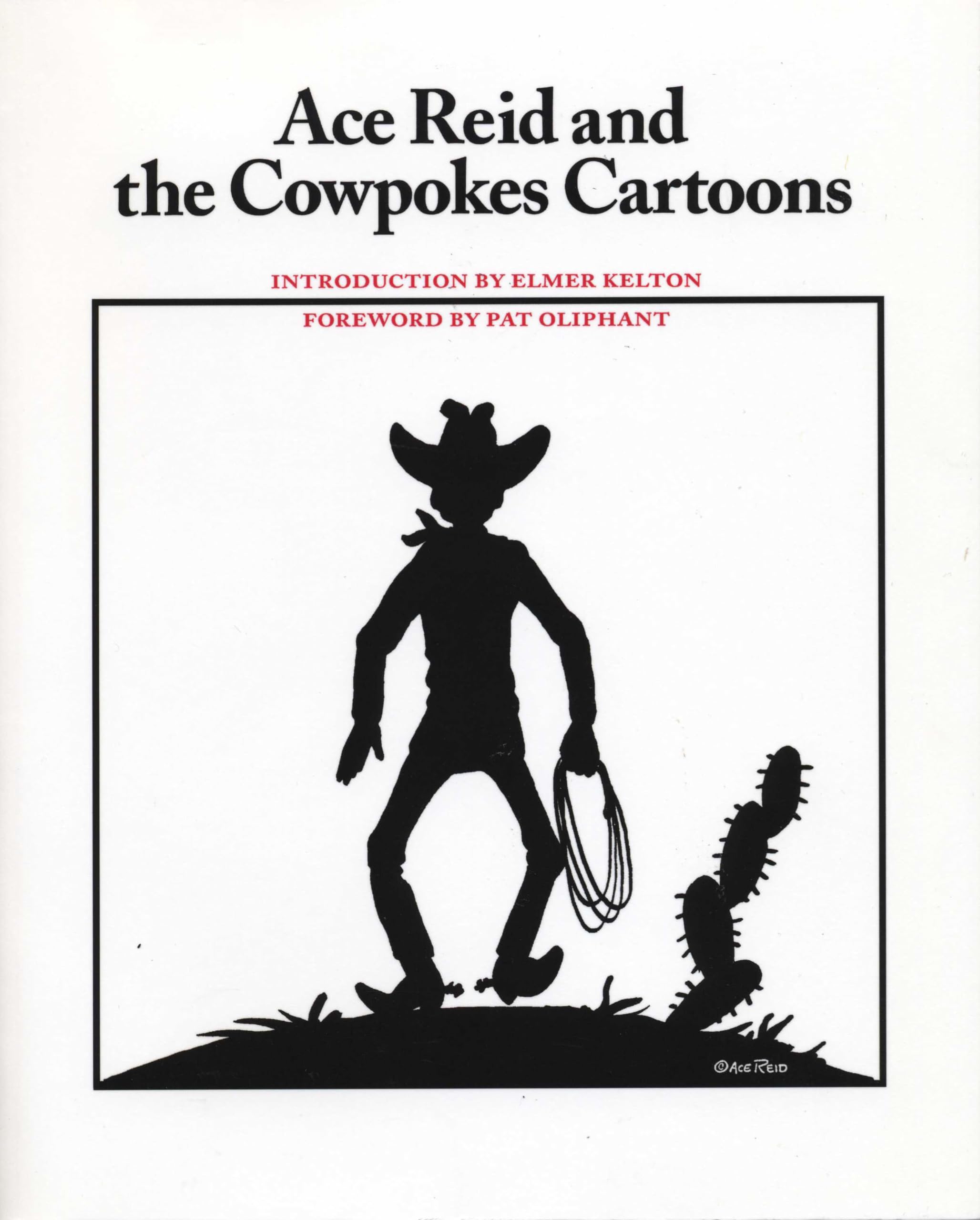 Ace Reid and the Cowpokes Cartoons (Southwestern Writers Collection Series, Wittliff Collections at Texas State University),New