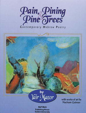 Pain, Pining, and Pine Trees: Contemporary Hebrew Poetry,Used