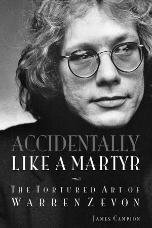 Accidentally Like a Martyr: The Tortured Art of Warren Zevon,Used