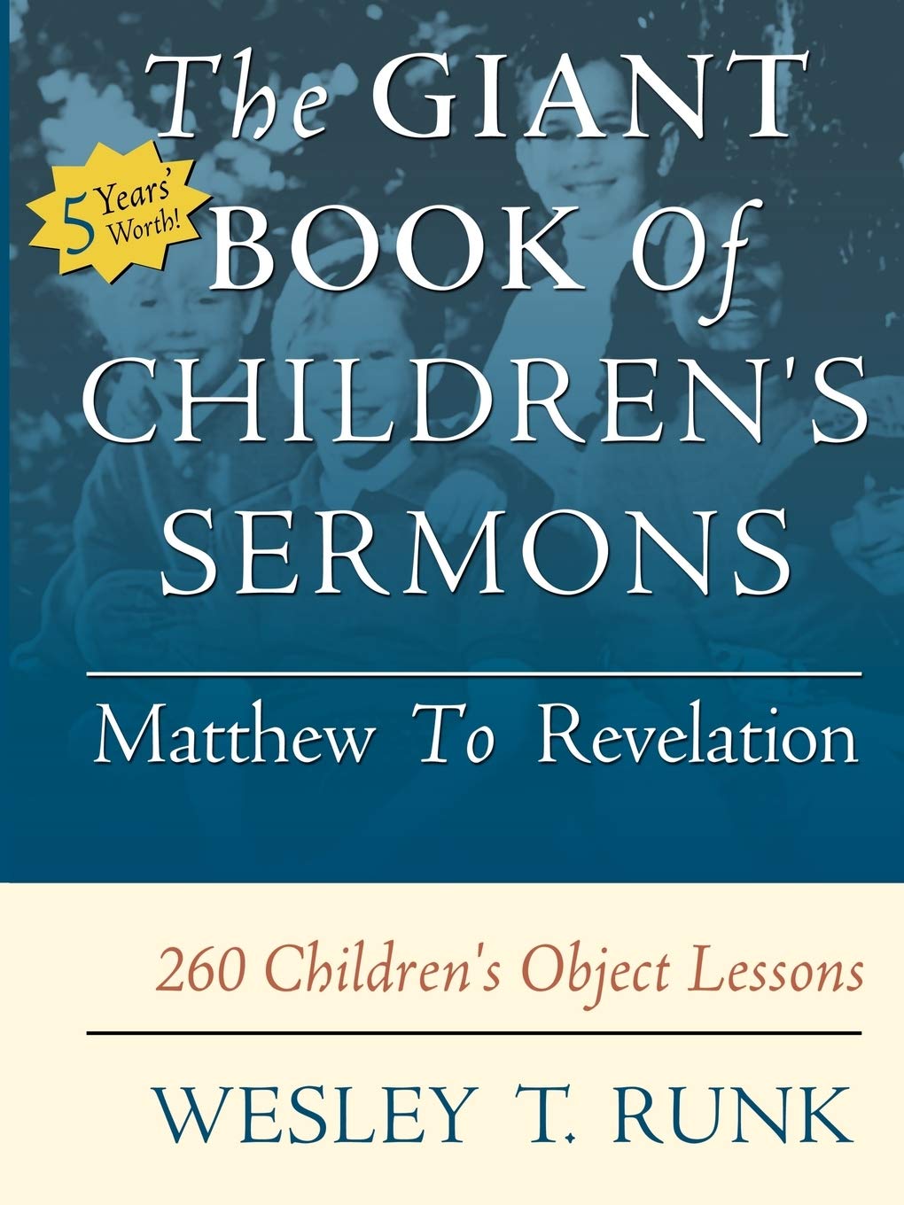 The Giant Book of Children's Sermons: Matthew to Revelation; 260 Children's Object Lessons,Used
