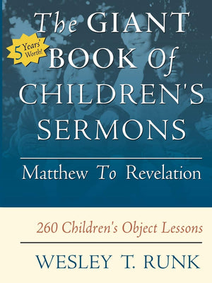 The Giant Book of Children's Sermons: Matthew to Revelation; 260 Children's Object Lessons,Used