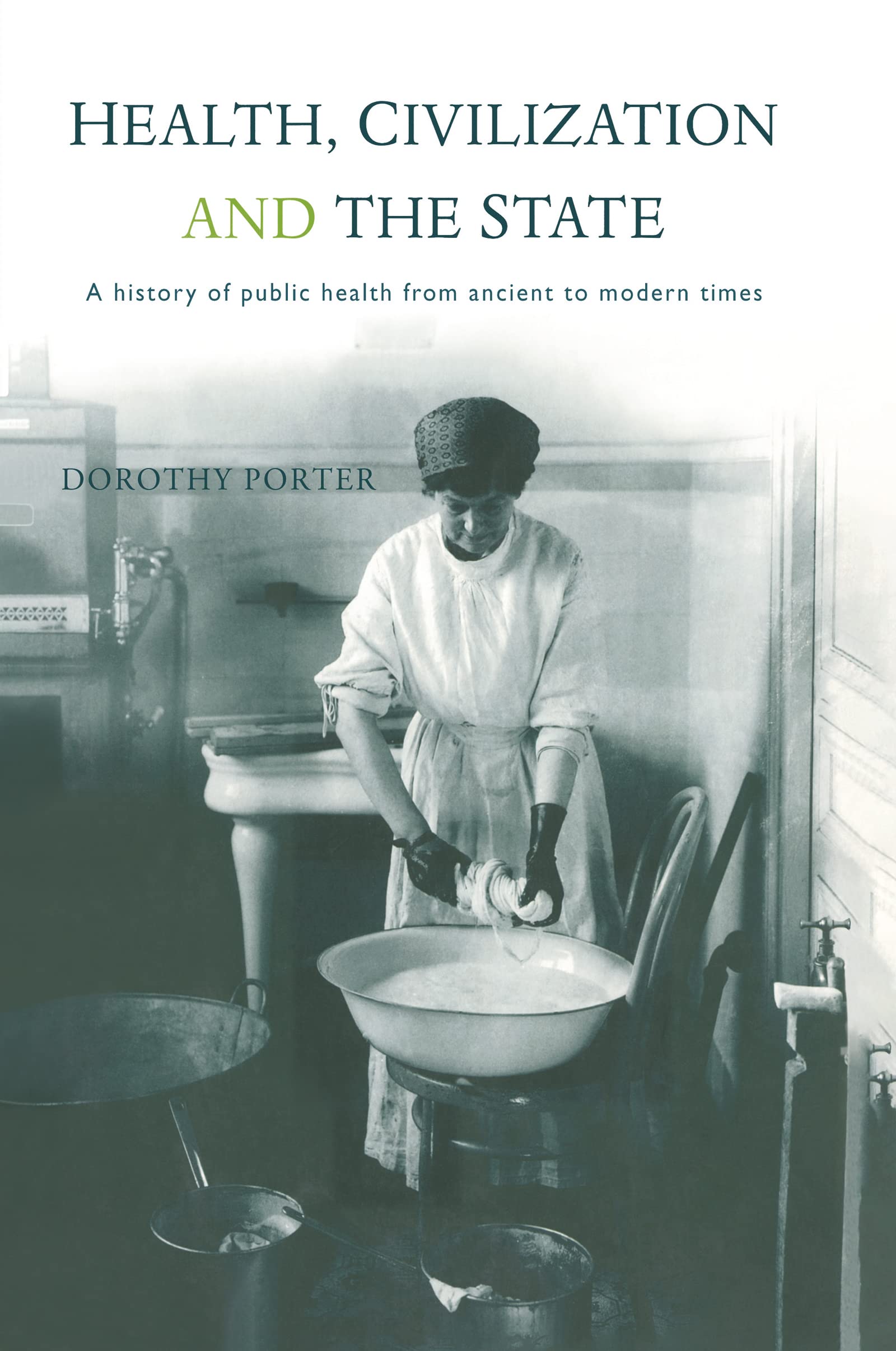 Health, Civilization And The State: A History Of Public Health From Ancient To Modern Times,New