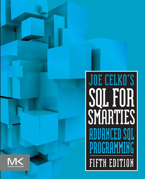 Joe Celko'S Sql For Smarties: Advanced Sql Programming (The Morgan Kaufmann Series In Data Management Systems)