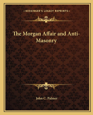 The Morgan Affair and AntiMasonry,New