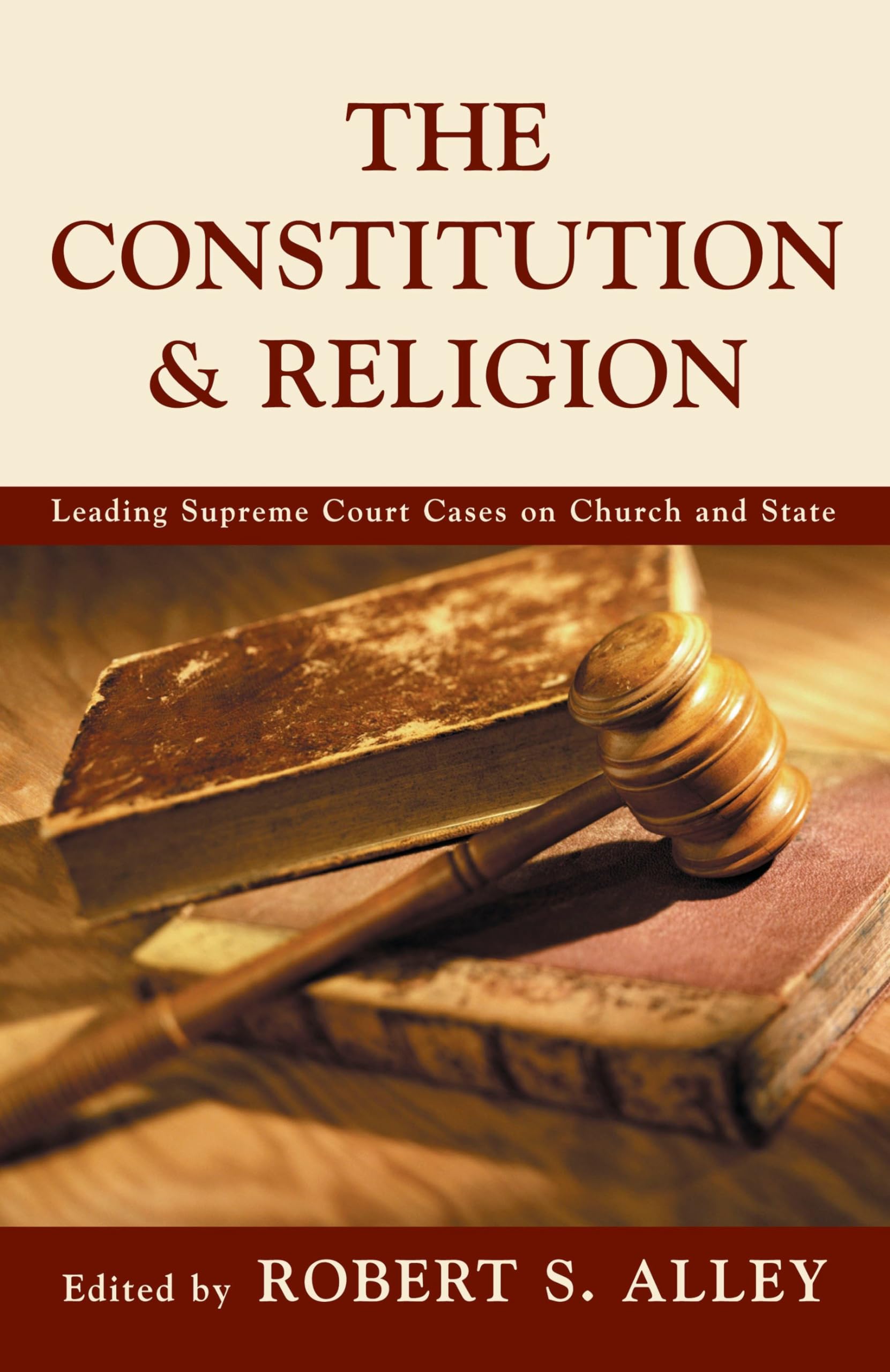 The Constitution & Religion : Leading Supreme Court Cases On Church And State