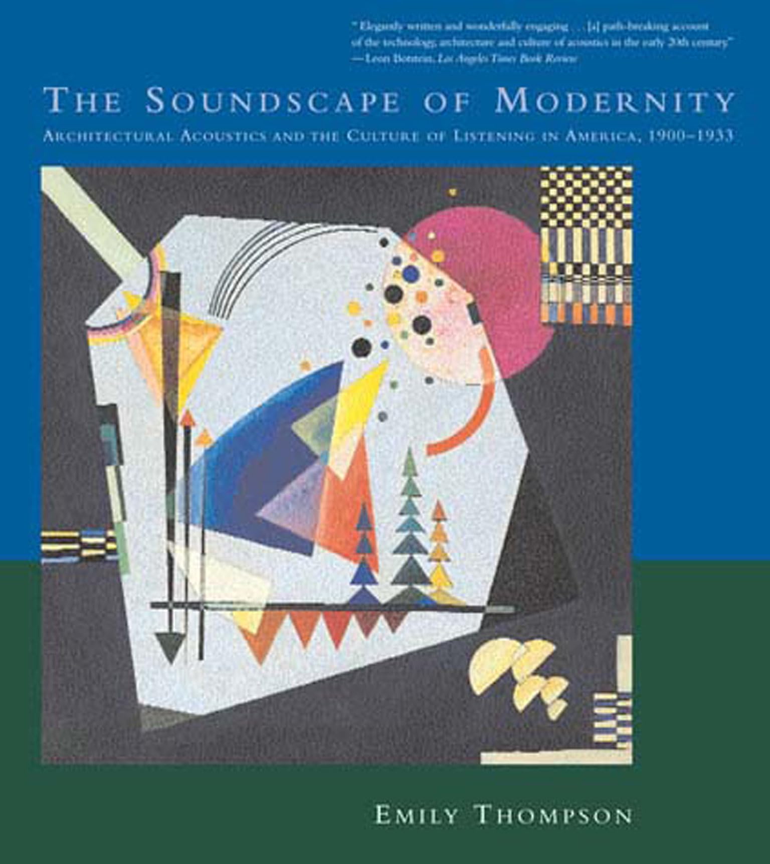 The Soundscape Of Modernity: Architectural Acoustics And The Culture Of Listening In America, 19001933