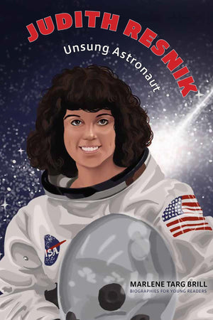 Judith Resnik: Unsung Astronaut (Biographies For Young Readers)