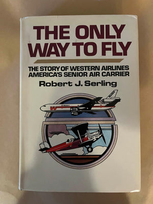 The only way to fly: The story of Western Airlines, America's senior air carrier,Used