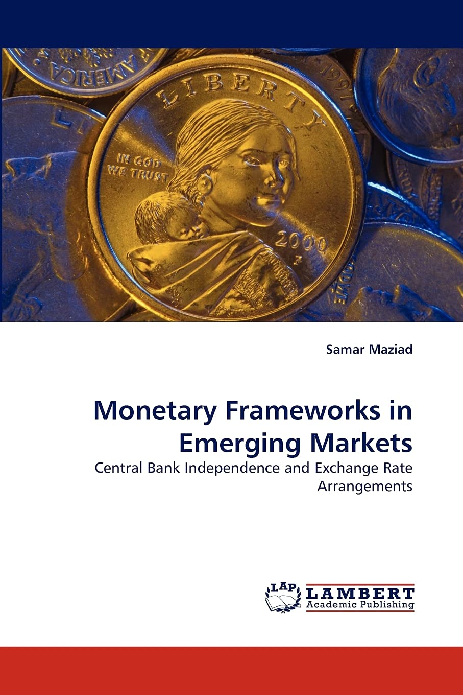Monetary Frameworks in Emerging Markets: Central Bank Independence and Exchange Rate Arrangements,Used