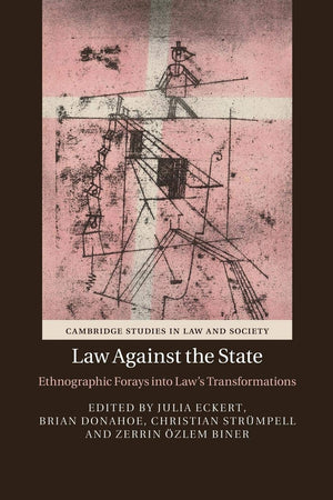 Law against the State: Ethnographic Forays into Law's Transformations (Cambridge Studies in Law and Society),Used