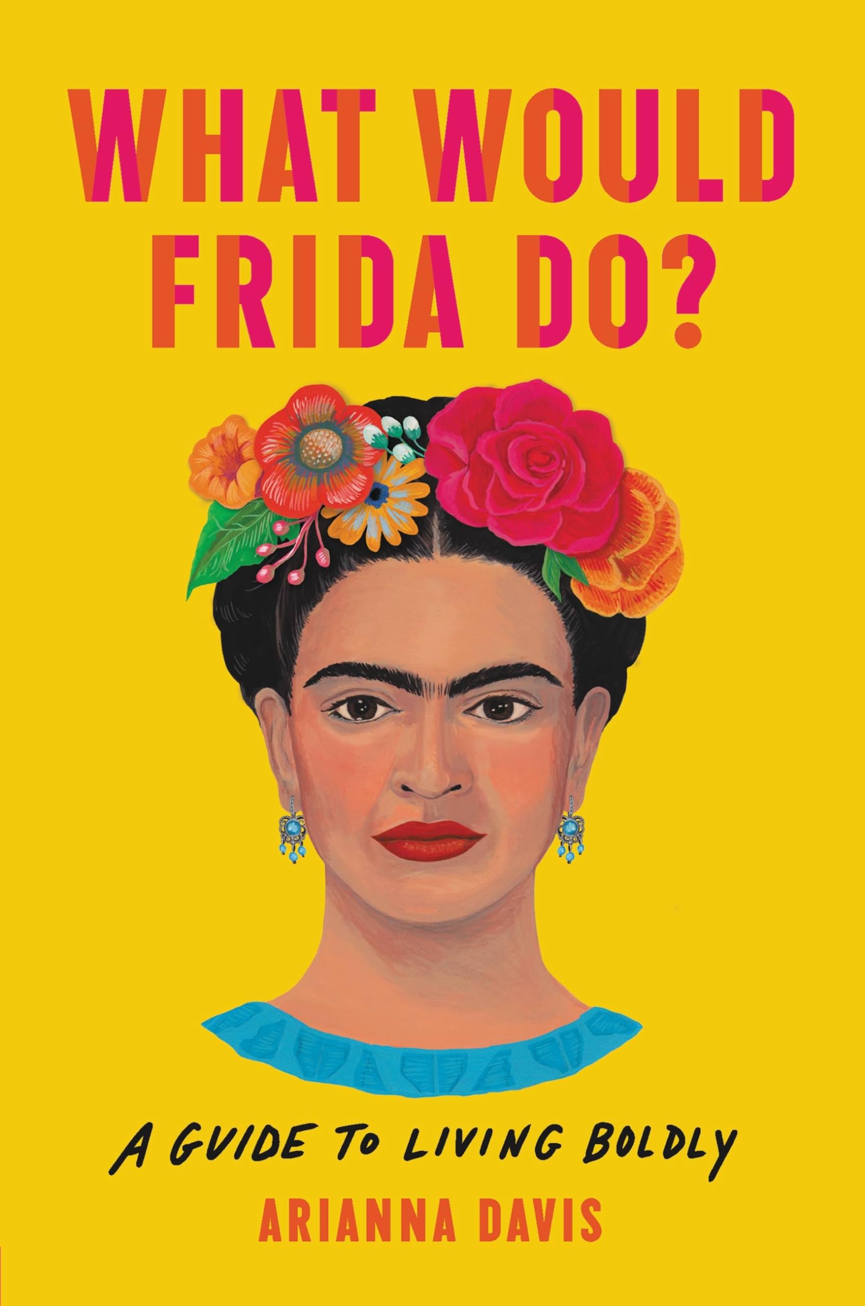 What Would Frida Do?: A Guide to Living Boldly,Used