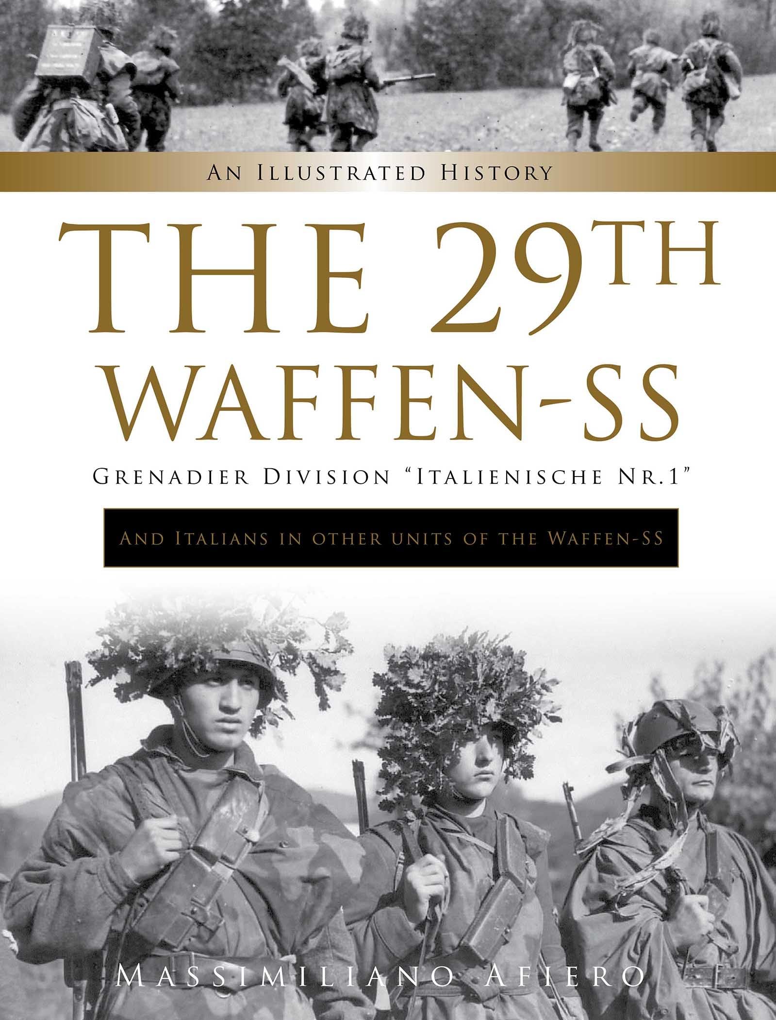 The 29Th Waffenss Grenadier Division 'Italienische Nr.1': And Italians In Other Units Of The Waffenss: An Illustrated History -new