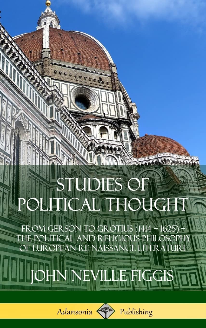 Studies of Political Thought: From Gerson to Grotius (1414  1625)  The Political and Religious Philosophy of European Renaissa,Used
