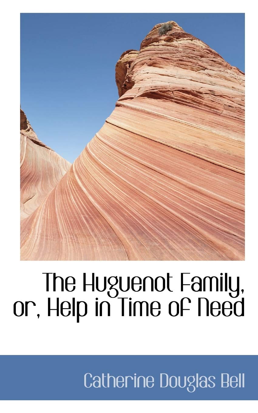 The Huguenot Family, Or, Help in Time of Need,Used