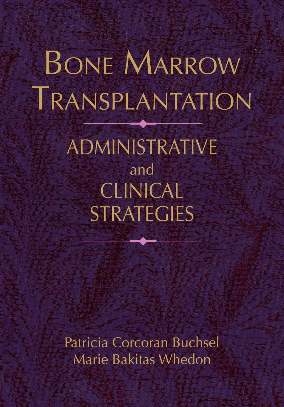Bone Marrow Transplantation: Administrative Strategies & Clinical Concerns (Jones and Bartlett Series in Oncology),Used