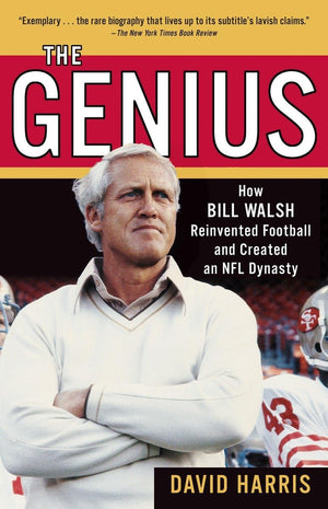 The Genius: How Bill Walsh Reinvented Football And Created An Nfl Dynasty,New