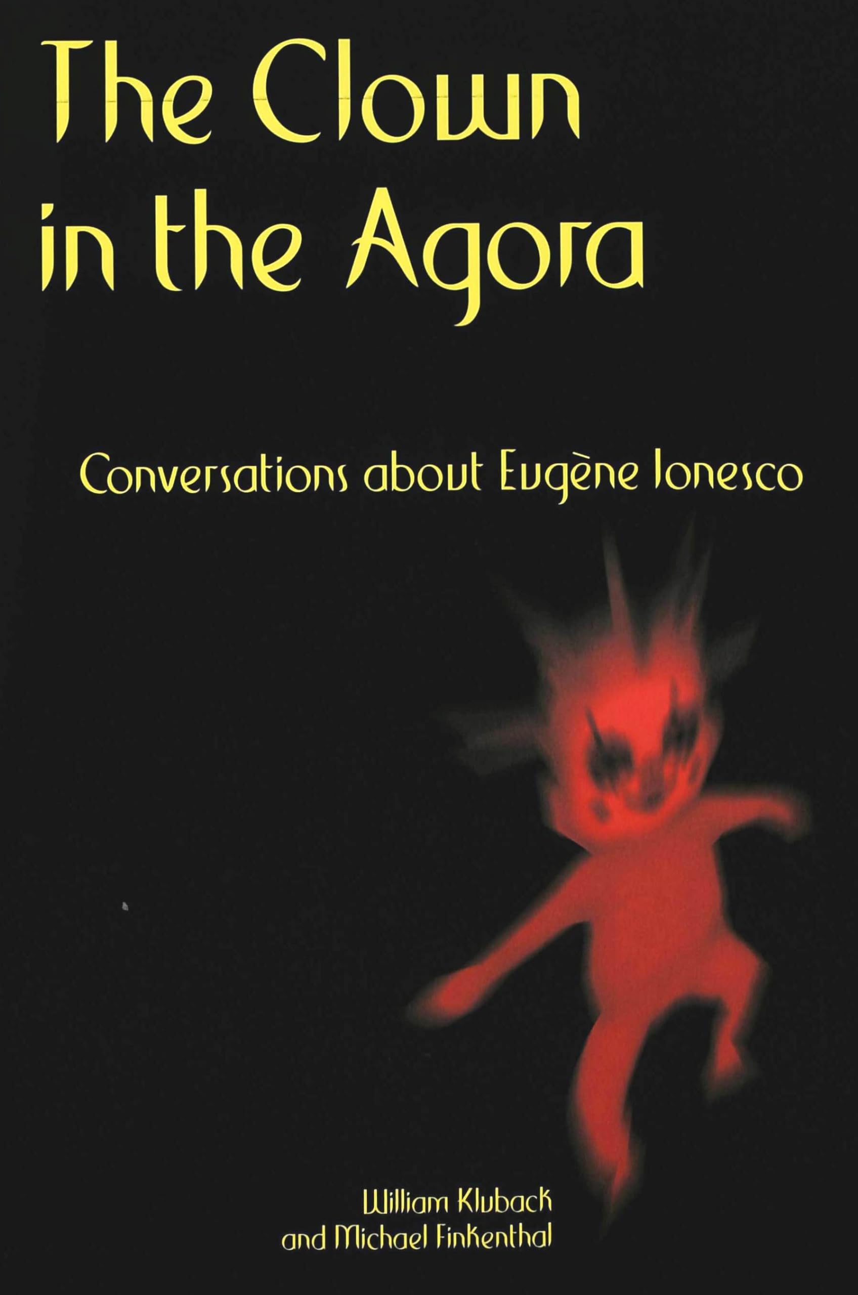 The Clown In The Agora: Conversations About Eugne Ionesco,Used