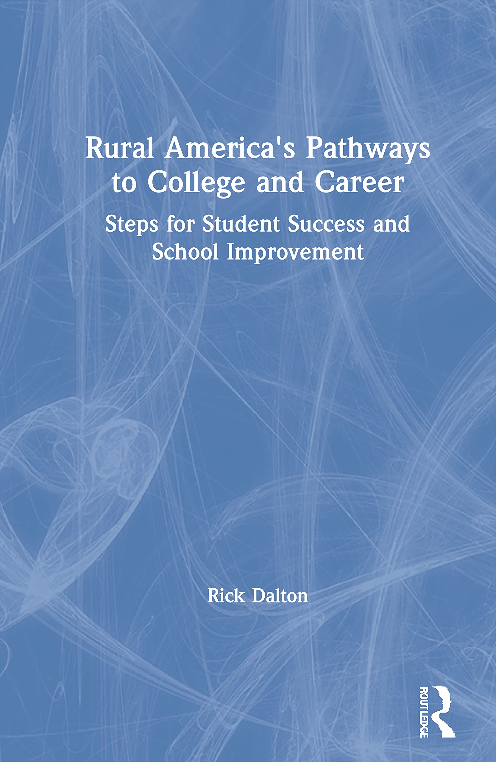 Rural America's Pathways to College and Career: Steps for Student Success and School Improvement,Used