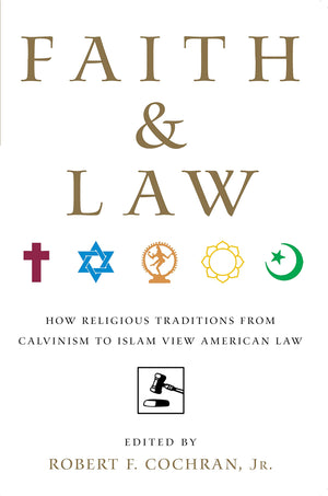Faith And Law: How Religious Traditions From Calvinism To Islam View American Law,Used