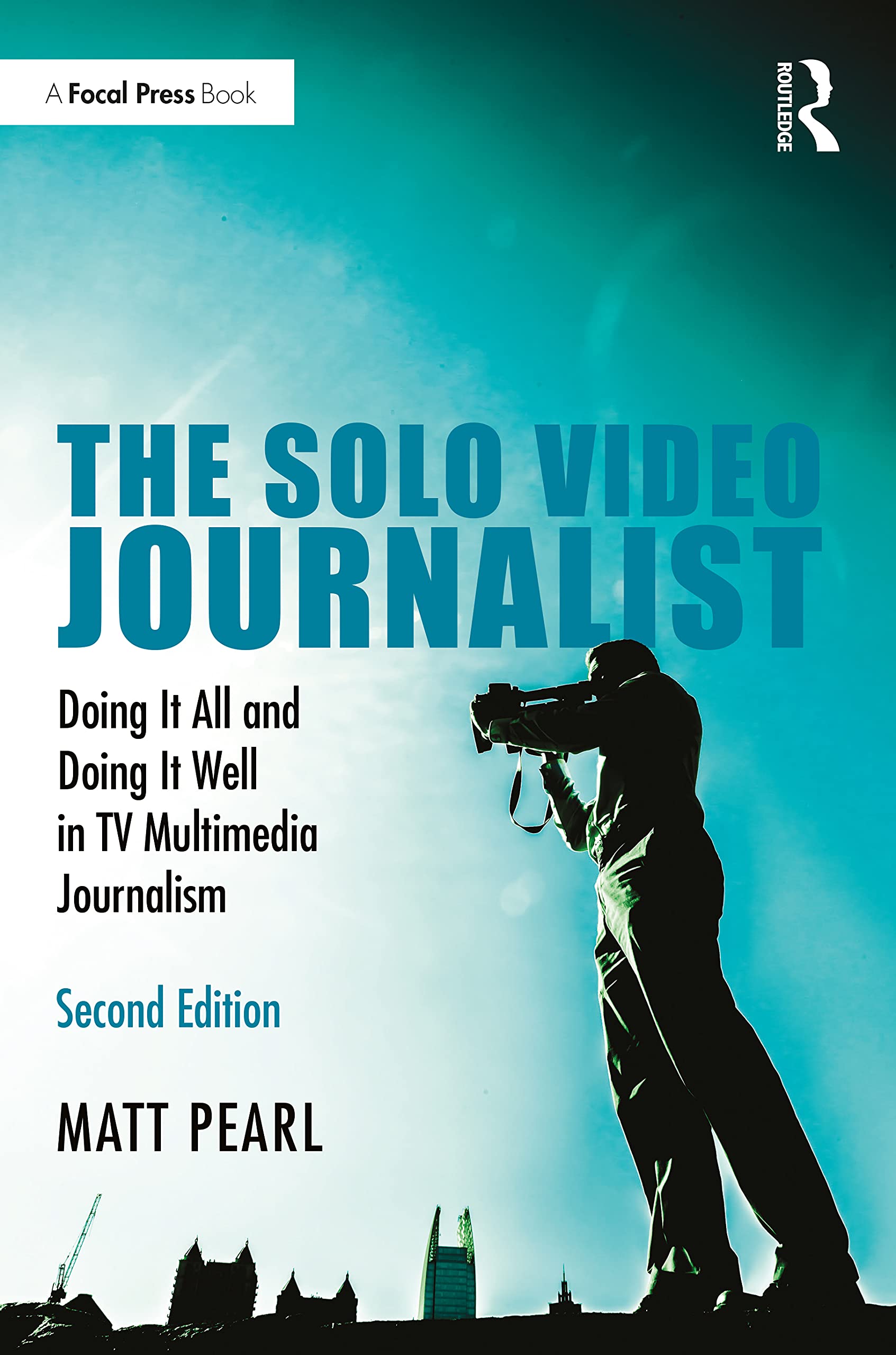 The Solo Video Journalist: Doing It All and Doing It Well in TV Multimedia Journalism,Used