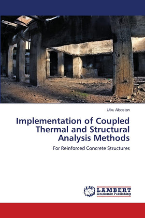 Implementation of Coupled Thermal and Structural Analysis Methods: For Reinforced Concrete Structures,Used