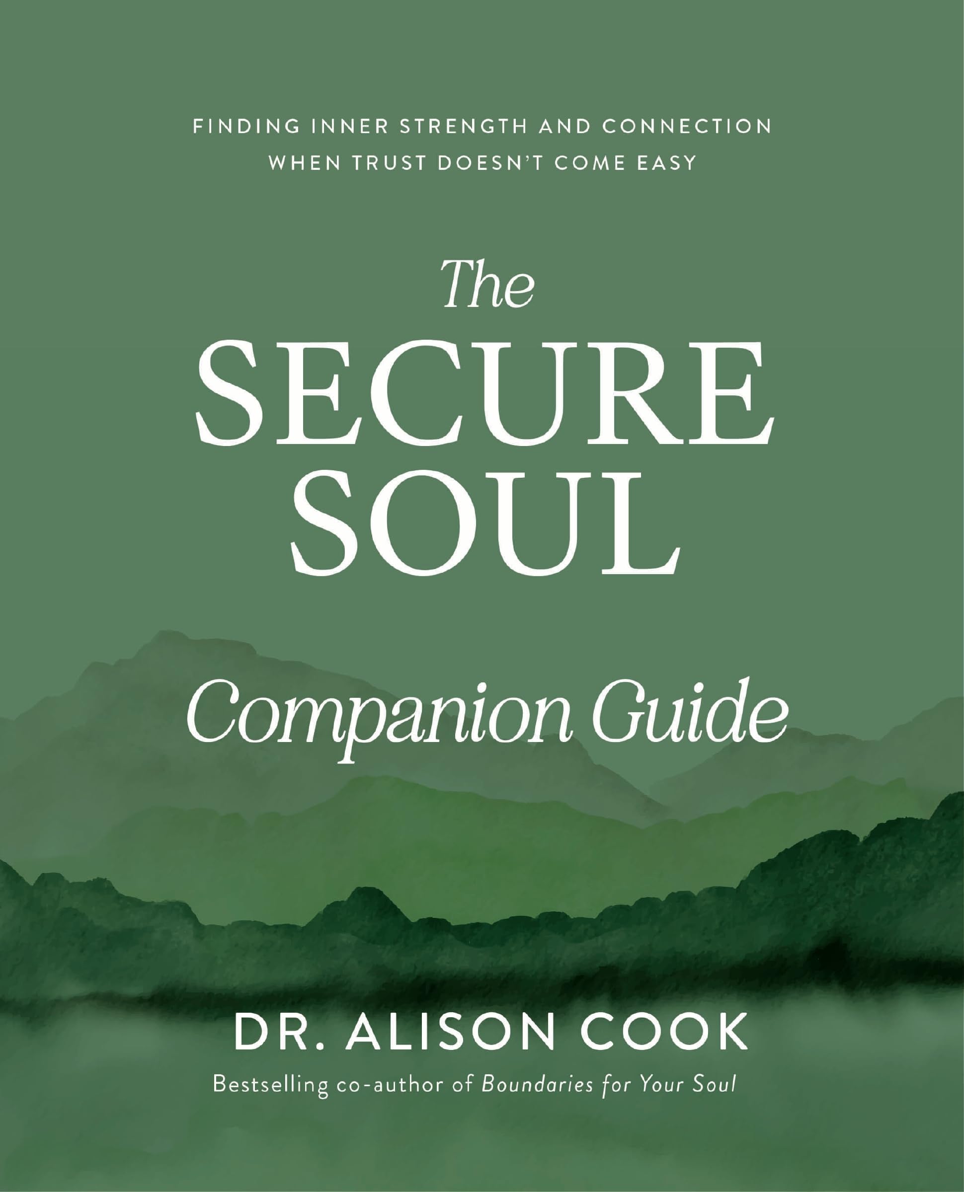 The Secure Soul Companion Guide: Finding Inner Strength And Connection When Trust DoesnT Come Easy