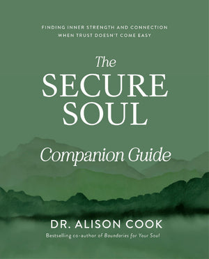 The Secure Soul Companion Guide: Finding Inner Strength And Connection When Trust DoesnT Come Easy