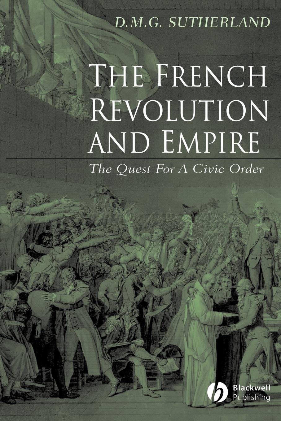 The French Revolution and Empire: The Quest for a Civic Order,Used