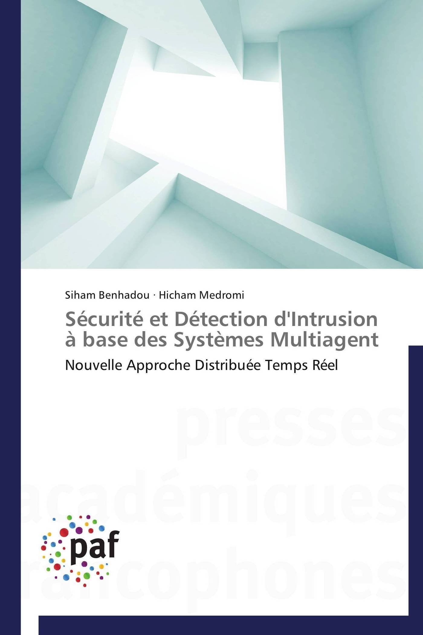 Scurit et Dtection d'Intrusion  base des Systmes Multiagent: Nouvelle Approche Distribue Temps Rel (Omn.Pres.Franc.) (,Used