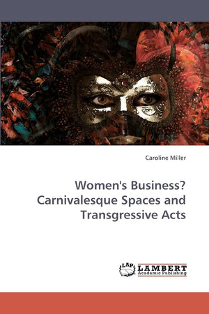 Women's Business? Carnivalesque Spaces and Transgressive Acts,Used
