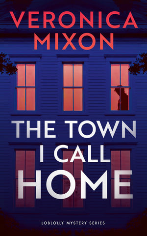 The Town I Call Home (Loblolly Mystery Series, 1)