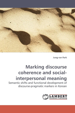 Marking discourse coherence and socialinterpersonal meaning: Semantic shifts and functional development of discoursepragmatic ,Used