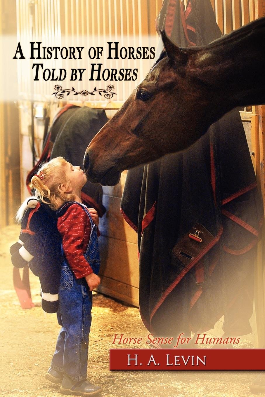 A History of Horses Told by Horses: Horse Sense for Humans,Used