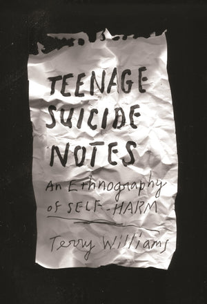 Teenage Suicide Notes: An Ethnography of SelfHarm (The Cosmopolitan Life),Used