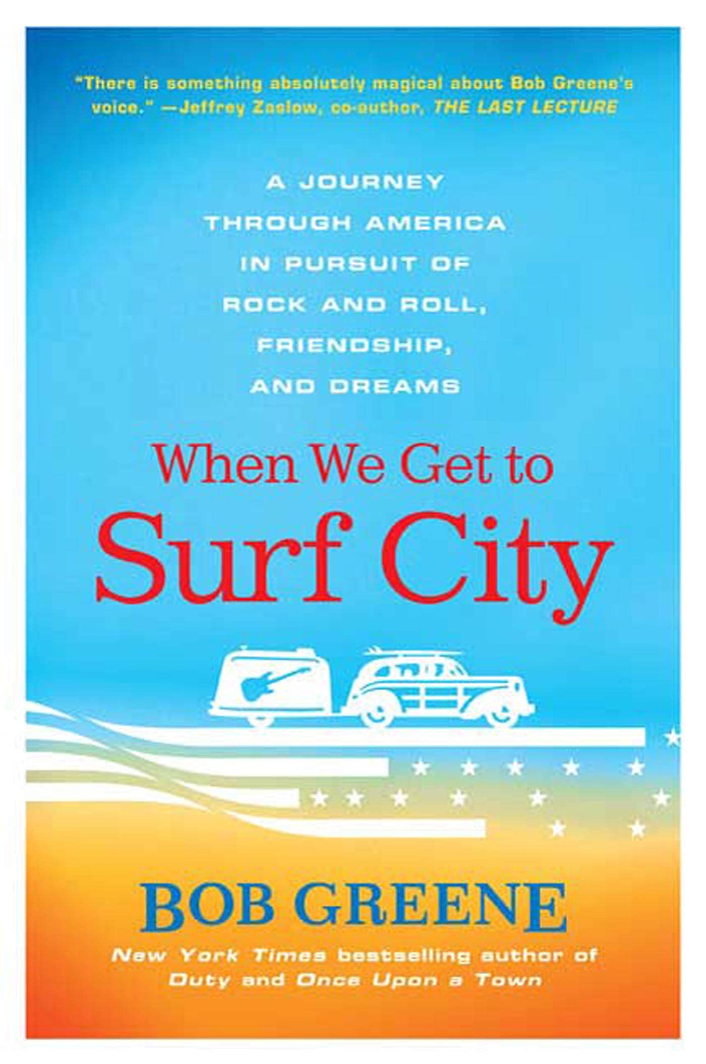 When We Get to Surf City: A Journey Through America in Pursuit of Rock and Roll, Friendship, and Dreams,New