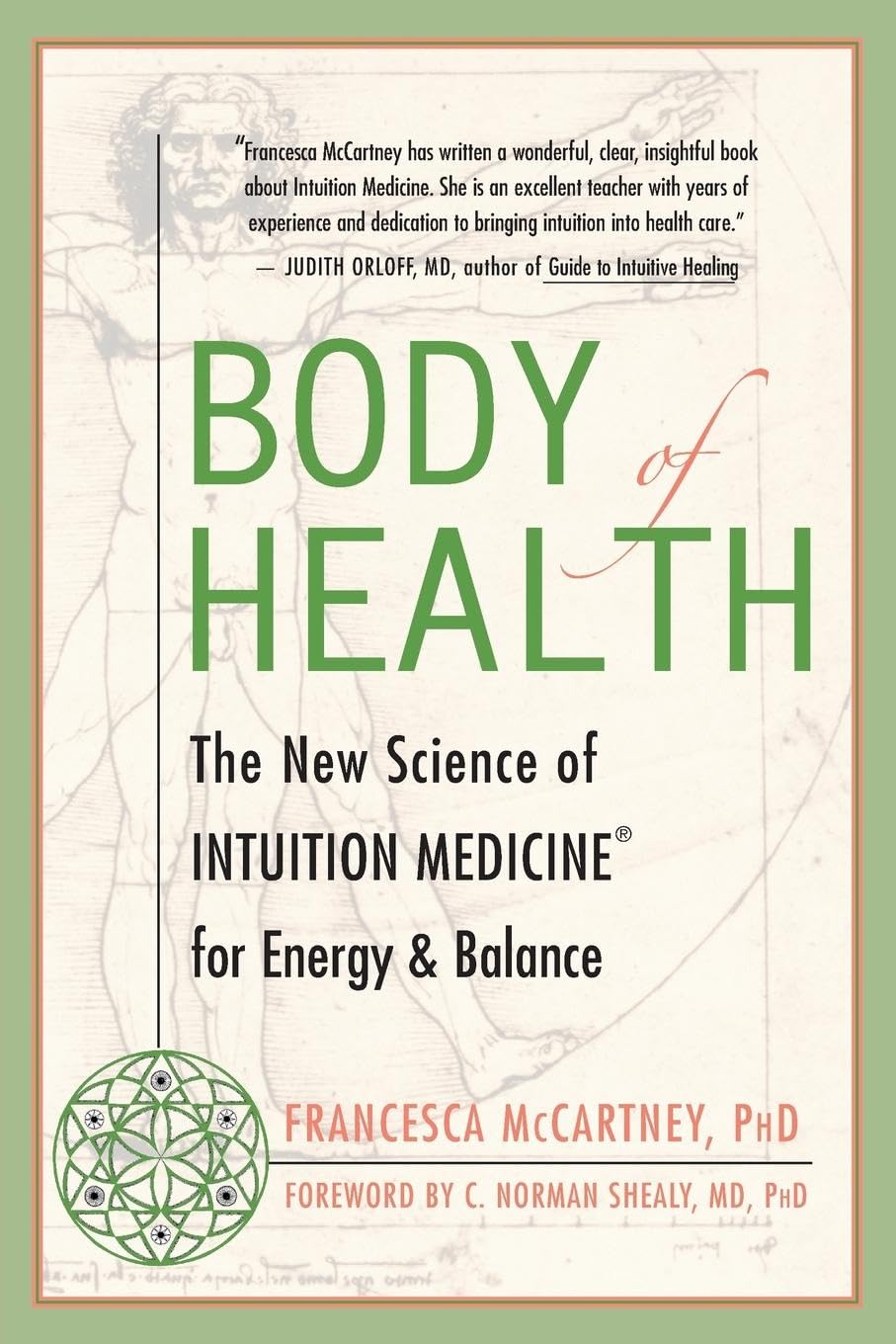 Body Of Health: The New Science Of Intuition Medicine For Energy And Balance