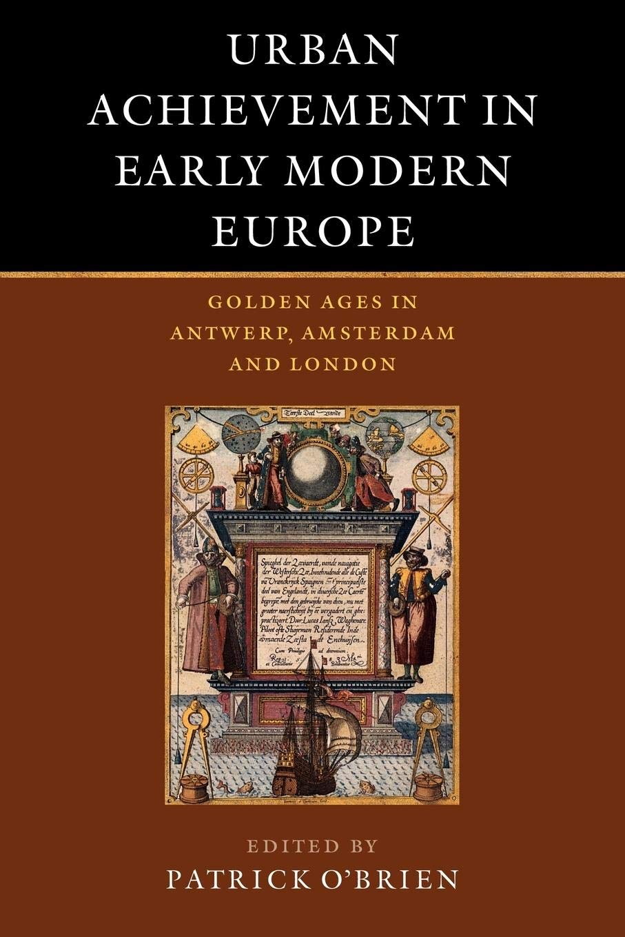Urban Achievement in Early Modern Europe: Golden Ages in Antwerp, Amsterdam and London,Used
