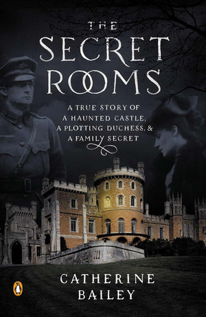 The Secret Rooms: A True Story Of A Haunted Castle, A Plotting Duchess, And A Family Secret-used