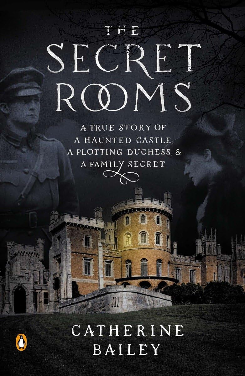 The Secret Rooms: A True Story Of A Haunted Castle, A Plotting Duchess, And A Family Secret-used
