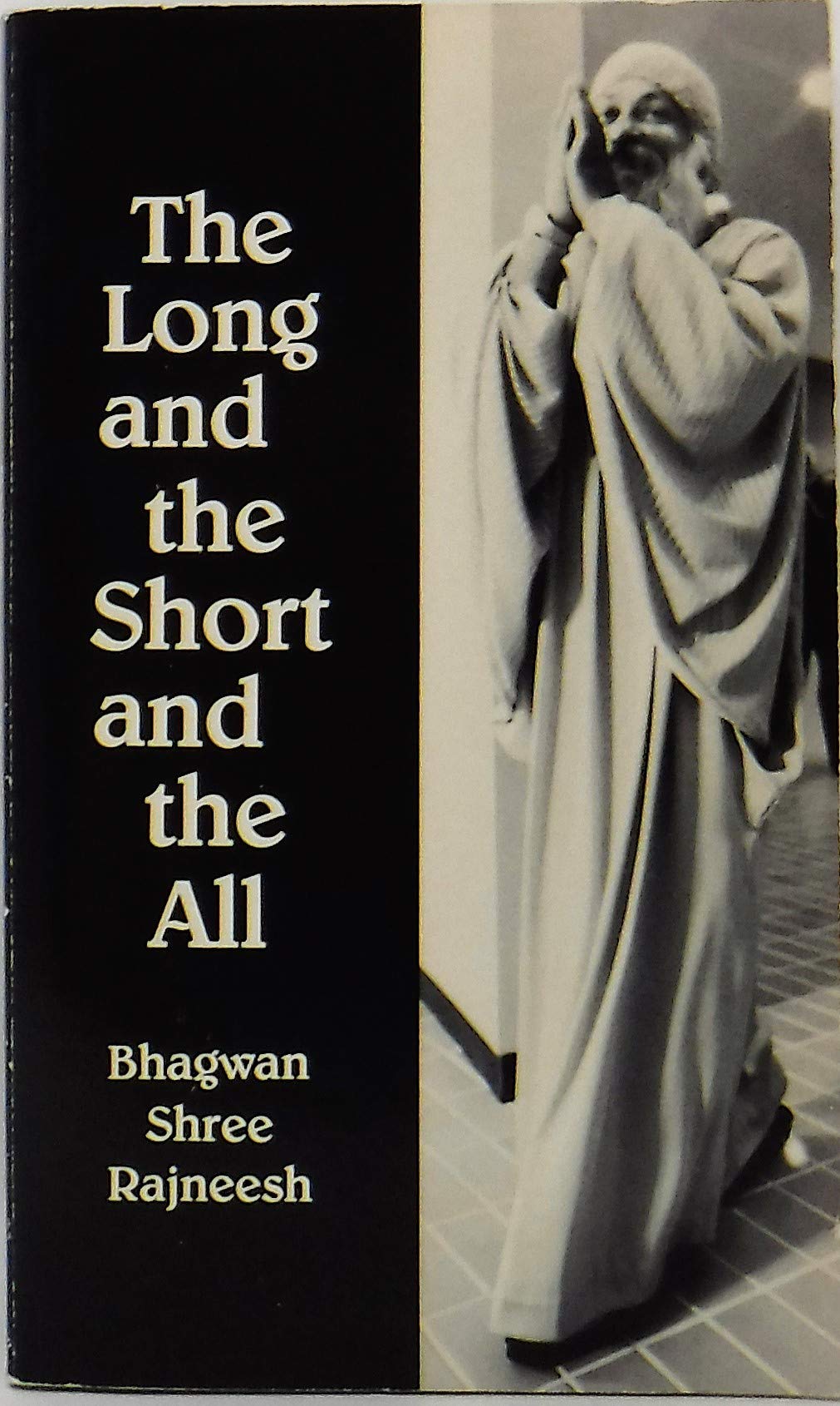 The Long and the Short and the All: Excerpts from Early Discourses and Letters of Bhagwan Shree Rajneesh,Used