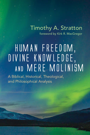 Human Freedom, Divine Knowledge, and Mere Molinism,Used